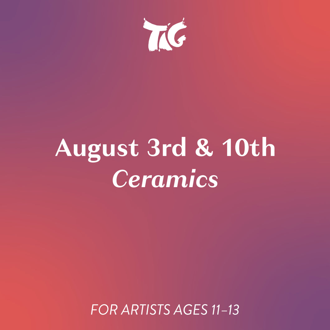 August 3rd & 10th: Ceramics