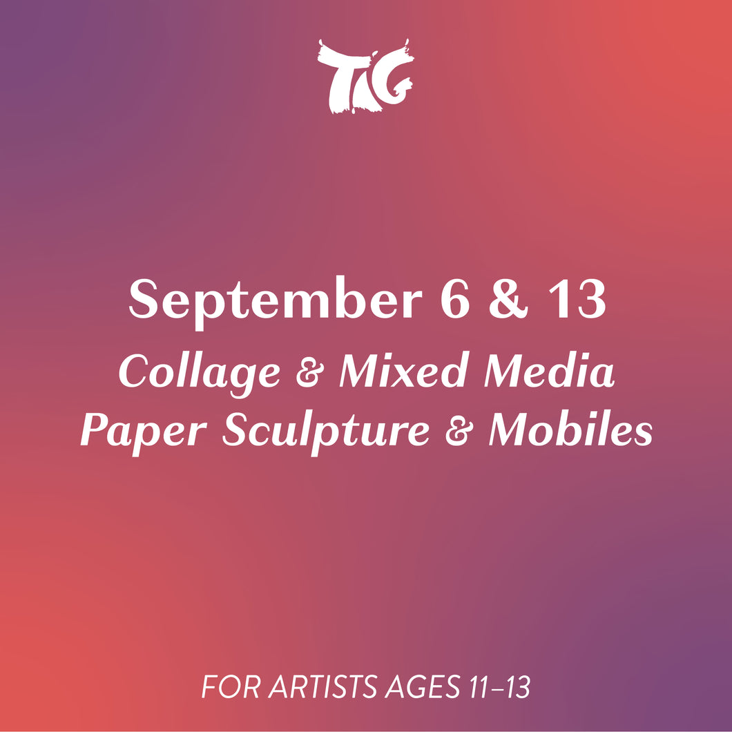 September 6 & 13: Collage & Mixed Media / Paper Sculpture & Mobiles